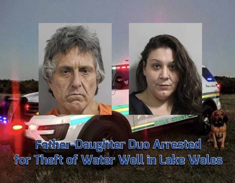 Father-Daughter Duo Arrested for Theft of Water Well in Lake Wales